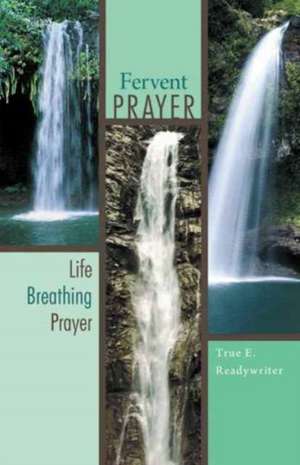 Fervent Prayer de True E. Readywriter