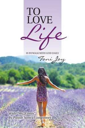 To Love Life de Toni Joy