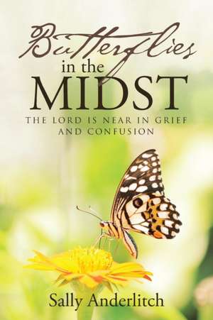 Butterflies in the Midst de Sally Anderlitch