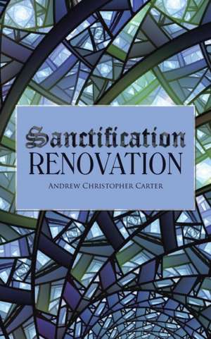 Sanctification Renovation de Andrew Christopher Carter