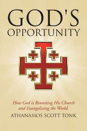 God's Opportunity de Athanasios Scott Tonk