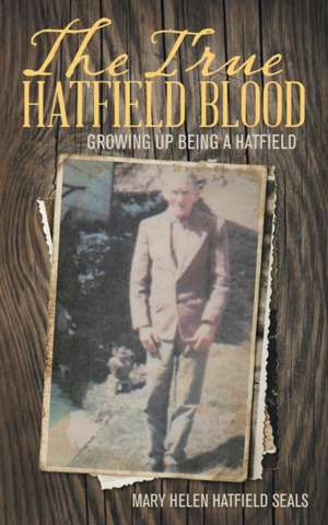 The True Hatfield Blood de Mary Helen Hatfield Seals