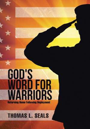 God's Word for Warriors: Returning Home Following Deployment de Thomas L. Seals