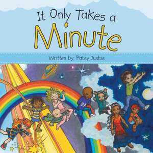 It Only Takes a Minute de Patsy Justus