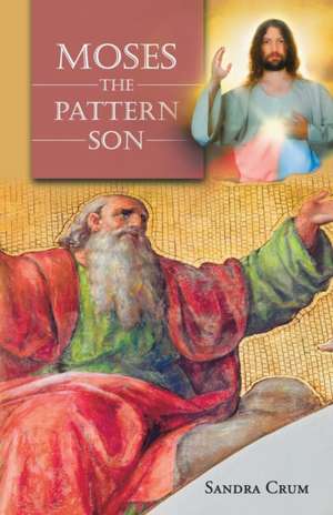 Moses the Pattern Son de Sandra Crum