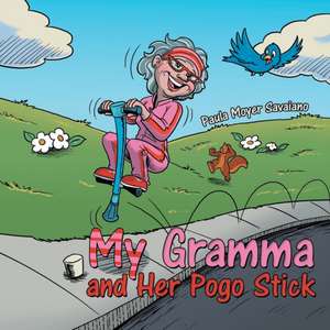 My Gramma and Her Pogo Stick de Paula Moyer Savaiano