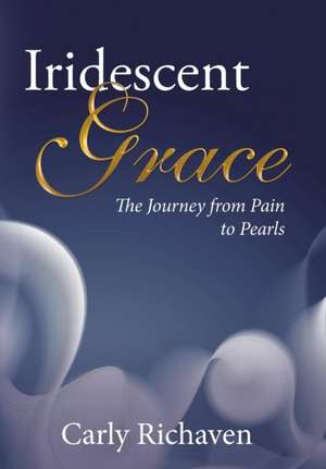 Iridescent Grace de Carly Richaven