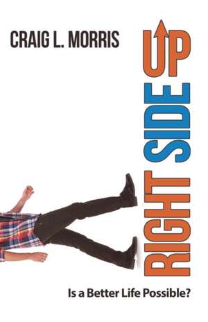 Right Side Up de Craig L. Morris