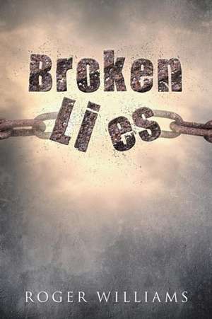 Broken Lies de Roger Williams