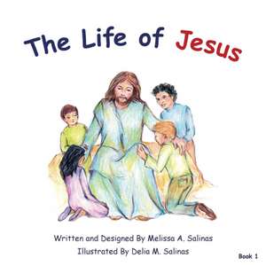 The Life of Jesus de Melissa a. Salinas