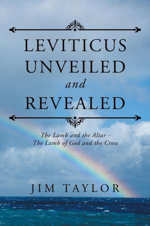 Leviticus Unveiled and Revealed de Jim Taylor