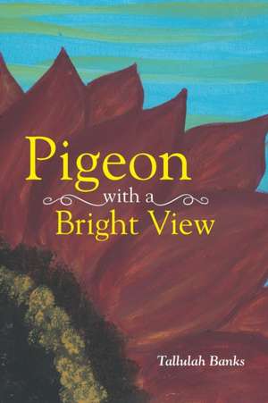 Pigeon with a Bright View de Tallulah Banks