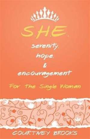 S.H.E. Serenity, Hope, and Encouragement de Courtney Brooks