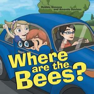 Where Are the Bees? de Debbie Stevens