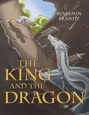 The King and the Dragon de Benjamin Brandt