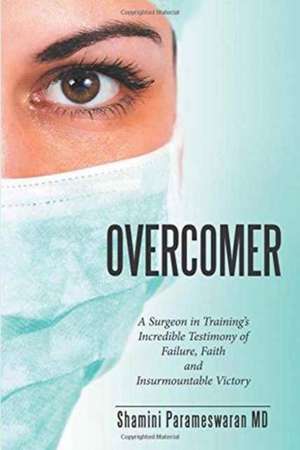 Overcomer de Shamini Parameswaran MD