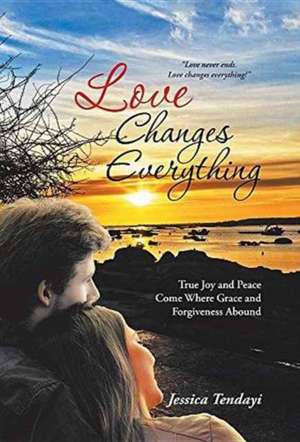 Love Changes Everything de Jessica Tendayi