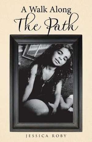 A Walk Along the Path de Jessica Roby