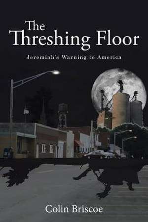 The Threshing Floor de Colin Briscoe