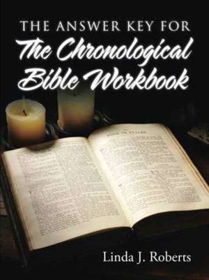 The Answer Key for the Chronological Bible Workbook de Linda J. Roberts