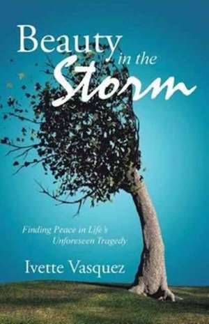 Beauty in the Storm de Ivette Vasquez