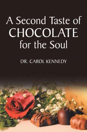 A Second Taste of Chocolate for the Soul de Dr Carol Kennedy