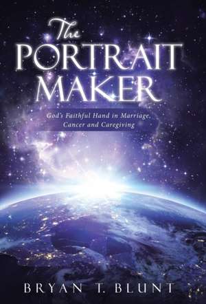 The Portrait Maker de Bryan T Blunt