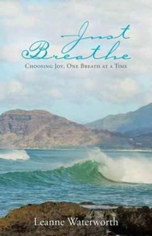 Just Breathe de Leanne Waterworth