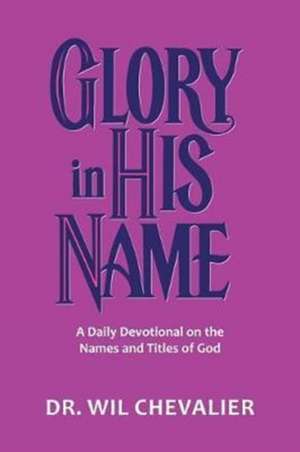 Glory in His Name de Wil Chevalier