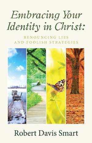 Embracing Your Identity in Christ de Robert Davis Smart