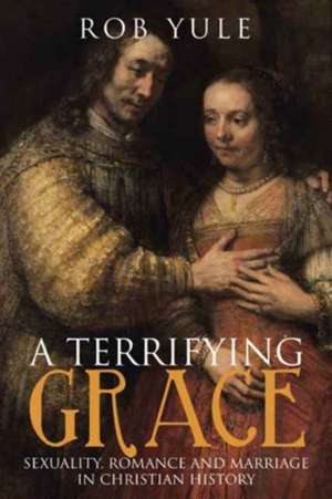 A Terrifying Grace de Rob Yule