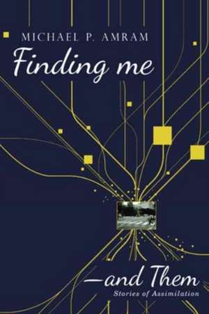 Finding me¿and Them de Michael P. Amram