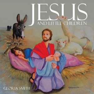 Jesus and Little Children de Gloria Smith