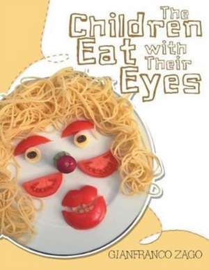 The Children Eat with Their Eyes de Gianfranco Zago