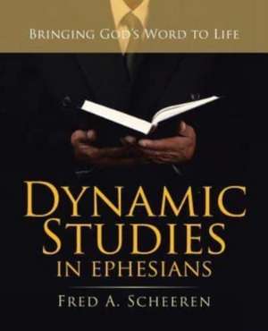 Dynamic Studies in Ephesians de Fred A. Scheeren