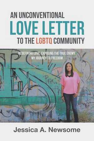 An Unconventional Love Letter to the Lgbtq Community de Newsome, Jessica a.