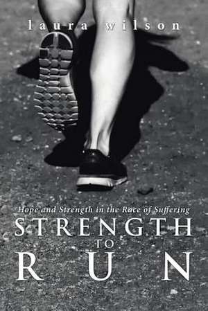 Strength to Run de Laura Wilson