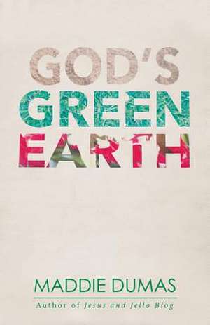 God's Green Earth de Dumas, Maddie