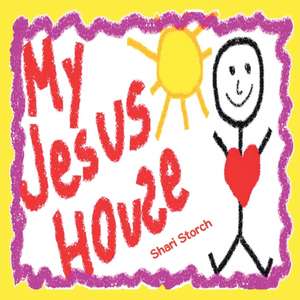 My Jesus House de Shari Storch