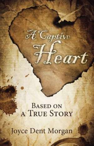 A Captive Heart de Joyce Dent Morgan