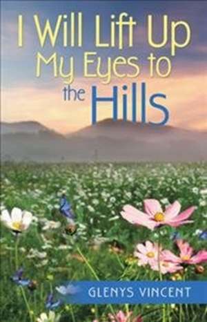 I Will Lift Up My Eyes to the Hills de Glenys Vincent