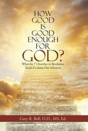 How Good Is Good Enough for God? de Bell, Gary R.