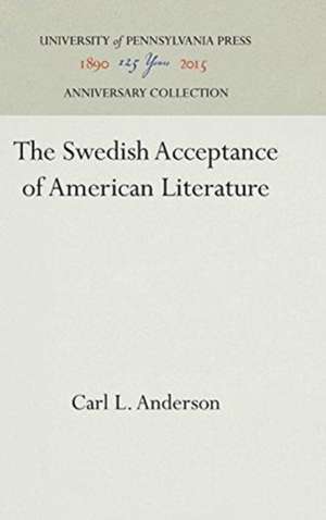 The Swedish Acceptance of American Literature de Carl L. Anderson