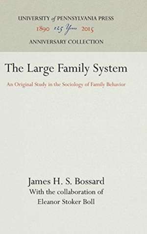 The Large Family System – An Original Study in the Sociology of Family Behavior de James H. S. Bossard