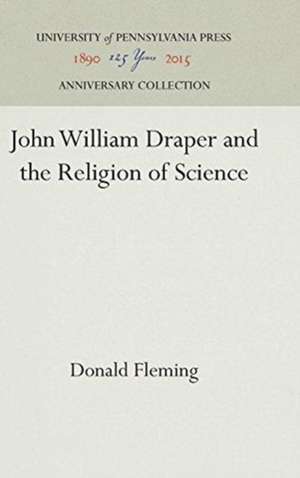 John William Draper and the Religion of Science de Donald Fleming