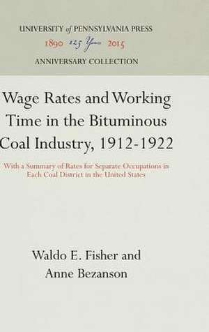 Wage Rates and Working Time in the Bituminous Co – With a Summary of Rates for Separate Occupations in Each Coal District in the United States de Waldo E. Fisher