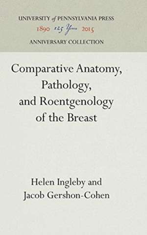 Comparative Anatomy, Pathology, and Roentgenology of the Breast de Helen Ingleby