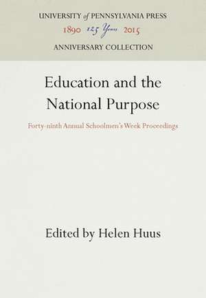 Education and the National Purpose – Forty–ninth Annual Schoolmen`s Week Proceedings de Helen Huus