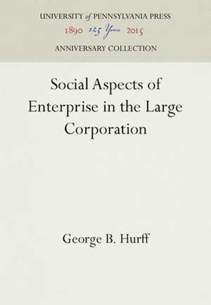 Social Aspects of Enterprise in the Large Corporation de George B. Hurff