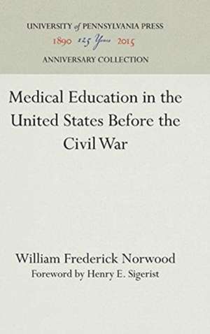 Medical Education in the United States Before the Civil War de William Frederi Norwood